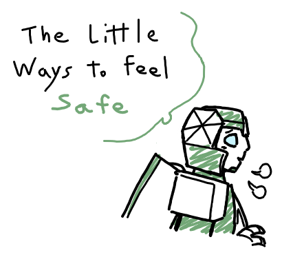 The Little Ways To Feel Safe